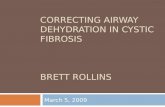 Correcting Airway dehydration in Cystic Fibrosis BRETT ROLLINS