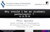 Why should I be an academic pathologist ?  10.10-10.40