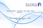 “ " Young Women Leaders and Why They Matter ” ARAB INTERNATIONAL WOMEN’S FORUM June 26 th , 2012