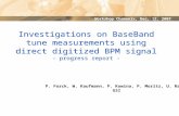 Investigations on BaseBand tune measurements using direct digitized BPM signal - progress report -