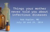 Things your mother never told you about infectious diseases