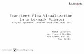 Transient Flow Visualization  in a Lexmark Printer Project Sponsor: Lexmark International Inc.