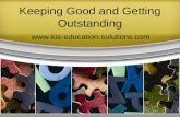 Keeping Good and Getting Outstanding