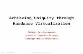 Achieving Ubiquity through Hardware Virtualization