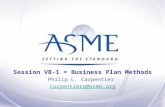 Session VB-1 = Business Plan Methods Philip L. Carpentier  Carpentierp@asme