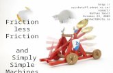 Frictionless Friction  and  Simply Simple Machines