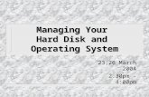 Managing Your  Hard Disk and  Operating System