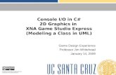 Console I/O in C# 2D Graphics in  XNA Game Studio Express (Modeling a Class in UML)
