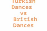 Turkish Dances  vs  British Dances