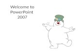 Welcome to PowerPoint  2007