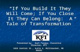 “If You Build It They Will Come; If You Close It They Can Belong:  A Tale of Transformation”