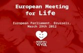European Meeting for  Life European Parliament. Brussels, March 29th 2012