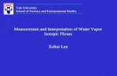 Measurement and Interpretation of Water Vapor Isotopic Fluxes Xuhui Lee