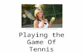Playing the Game Of Tennis