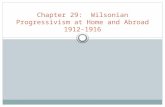 Chapter 29:  Wilsonian Progressivism at Home and Abroad 1912-1916