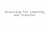 Assessing For Learning and Transfer