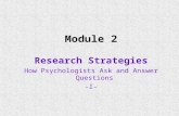 Module  2 Research Strategies How Psychologists Ask and Answer Questions -I-