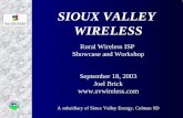 SIOUX VALLEY  WIRELESS Rural Wireless ISP  Showcase and Workshop September 18, 2003 Joel Brick