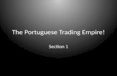 The Portuguese Trading Empire!