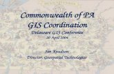 Commonwealth of PA GIS Coordination Delaware GIS Conference 20 April 2004