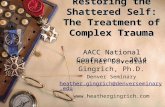 Restoring the Shattered Self: The Treatment of Complex Trauma AACC National Conference, 2014