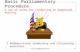 Basic Parliamentary Procedure A set of rules for conducting an organized meeting.