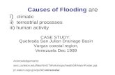 Causes of Flooding  are i)   climatic ii)  terrestrial processes iii) human activity
