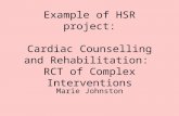 Example of HSR project: Cardiac Counselling and Rehabilitation:  RCT of Complex Interventions