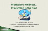 Workplace Wellness… Prevention is the Key! Lynn Winkler, MA, RD, LDN