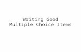 Writing Good Multiple Choice Items