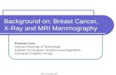 Background on: Breast Cancer, X-Ray and MRI Mammography