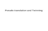 Pseudo translation and Twinning