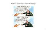 How is communication adaptive?