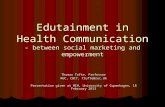Edutainment  in Health  Communication -  between  social marketing and  empowerment