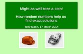 Might as well toss a coin! How random numbers help us  find exact solutions