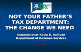 NOT YOUR FATHER’S TAX DEPARTMENT: THE CHANGE WE NEED