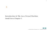 Introduction & The Java Virtual Machine Small Java Chapter 1