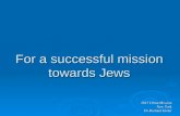 For a successful mission towards Jews