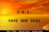 S.O.S: SAVE OUR SEAS