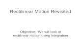 Rectilinear Motion Revisited