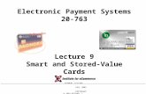 Electronic Payment Systems 20-763 Lecture 9 Smart and Stored-Value Cards
