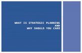 WHAT IS STRATEGIC PLANNING AND WHY SHOULD YOU CARE
