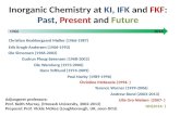 Inorganic  Chemistry at  KI ,  IFK  and  FKF :  Past ,  Present  and  Future
