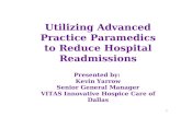 Utilizing Advanced Practice Paramedics to Reduce Hospital Readmissions Presented by:  Kevin Yarrow