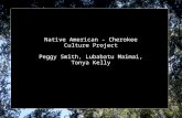 Native American - Cherokee Culture Project Peggy Smith, Lubabatu Maimai, Tonya Kelly