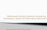 Web-based  Factoid Question Answering  (including a sketch of Information Retrieval )