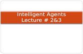 Intelligent Agents Lecture # 2&3
