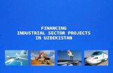 FINANCING  INDUSTRIAL SECTOR PROJECTS  IN UZBEKISTAN