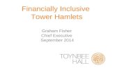 Financially Inclusive  Tower Hamlets Graham Fisher Chief Executive  September 2014