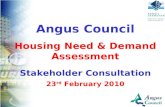 Angus Council Housing Need & Demand Assessment Stakeholder Consultation 23 rd  February 2010